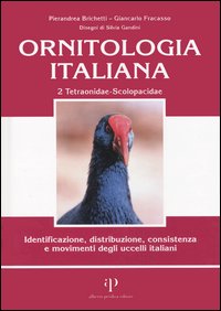 Ornitologia italiana. Identificazione, distribuzione, consistenza e movimenti degli uccelli italiani. Con CD Audio