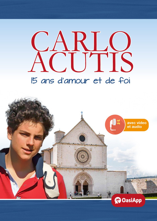 Carlo Acutis. 15 ans d'amour et de foi