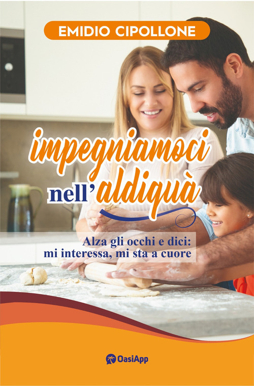 Impegniamoci nell'aldiqu&agrave;. Alza gli occhi e dici: mi interessa, mi sta a cuore