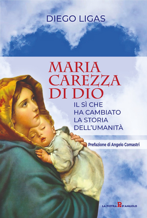 Maria carezza di Dio. Il s&igrave; che ha cambiato la storia dell'umanit&agrave;