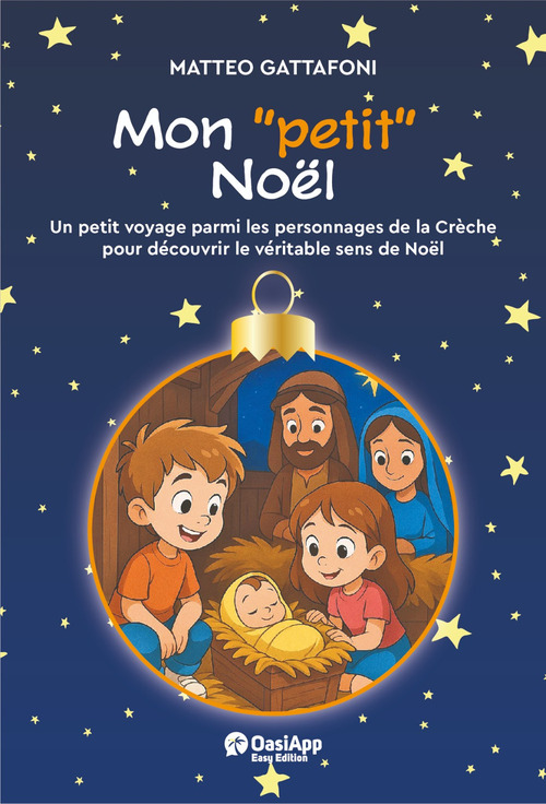 Mon &laquo;petit&raquo; No&euml;l. Un petot voyage parmi les personnages de la Chr&egrave;che pour d&eacute;couvrir le v&eacute;ritable de No&euml;l