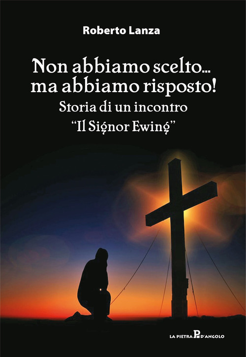 Non abbiamo scelto... ma abbiamo risposto!. Storia di un incontro. &laquo;Il Signor Ewing&raquo;