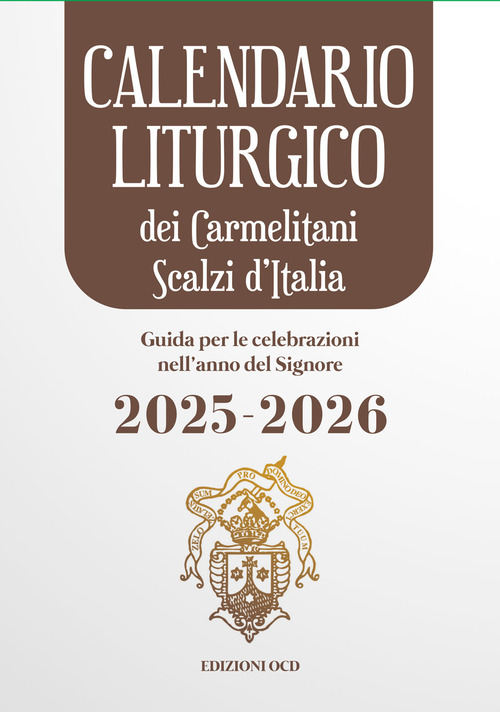 Calendario liturgico dei Carmelitani Scalzi d'Italia. Guida per le celebrazioni nell'anno del Signore 2025-2026