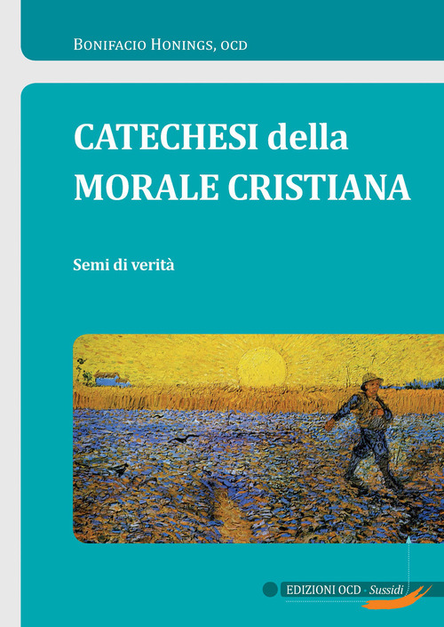 Catechesi della morale cristiana. Semi di verit&agrave;