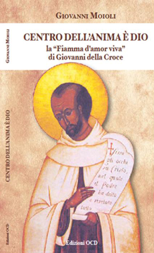 Centro dell'anima &egrave; Dio. La Fiamma d'amor viva di Giovanni della Croce