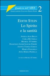 Edith Stein. Lo Spirito e la santit&agrave;