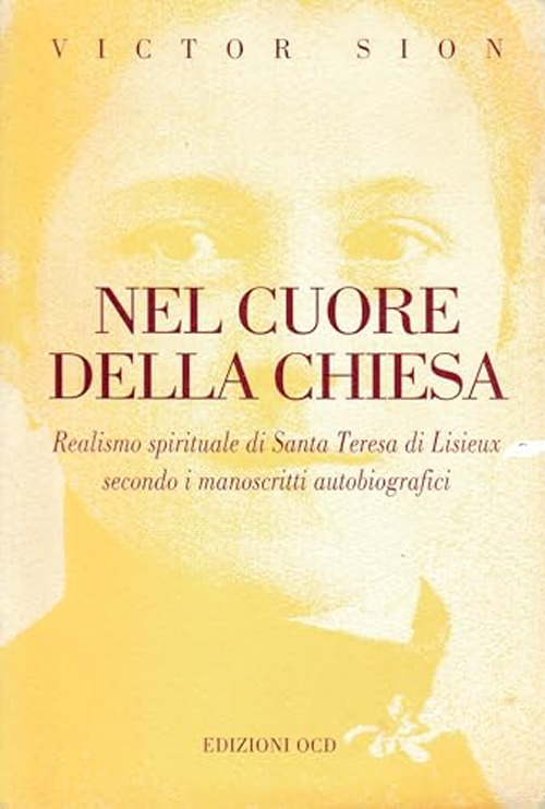 Nel cuore della Chiesa. Realismo spirituale di santa Teresa di Lisieux secondo i manoscritti autobiografici
