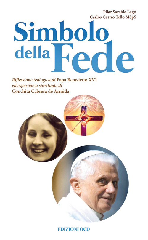 Simbolo della fede. Riflessione teologica di Papa Benedetto XVI ed esperienza spirituale di Concepci&oacute;n Cabrera de Armida