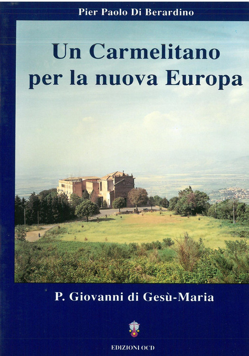 Un carmelitano per la nuova Europa: p. Giovanni di Ges&ugrave; Maria