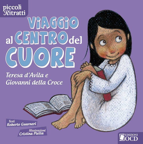 Viaggio al centro del cuore. Teresa d'Avila e Giovanni della Croce