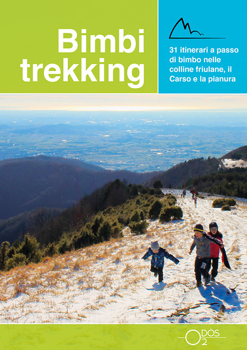 Bimbi trekking 2. 31 itinerari a passo di bimbo nelle colline friulane, il Carso e la pianura