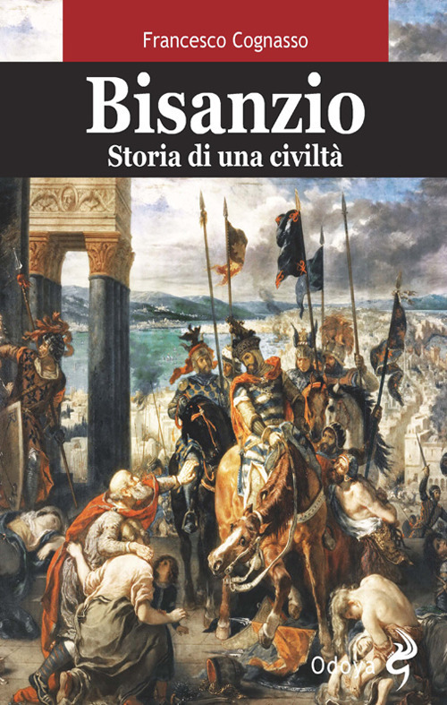 Bisanzio. Storia di una civilt&agrave;