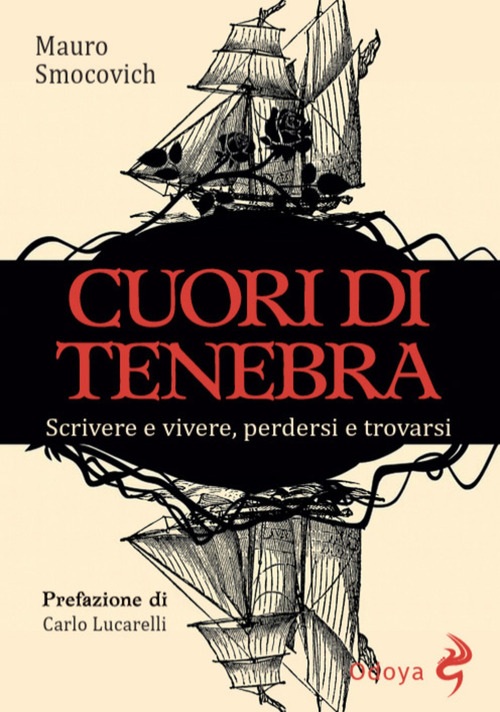 Cuori di tenebra. Scrivere e vivere, perdersi e trovarsi