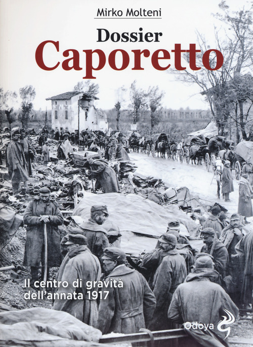 Dossier Caporetto. Il centro di gravit&agrave; dell'annata 1917