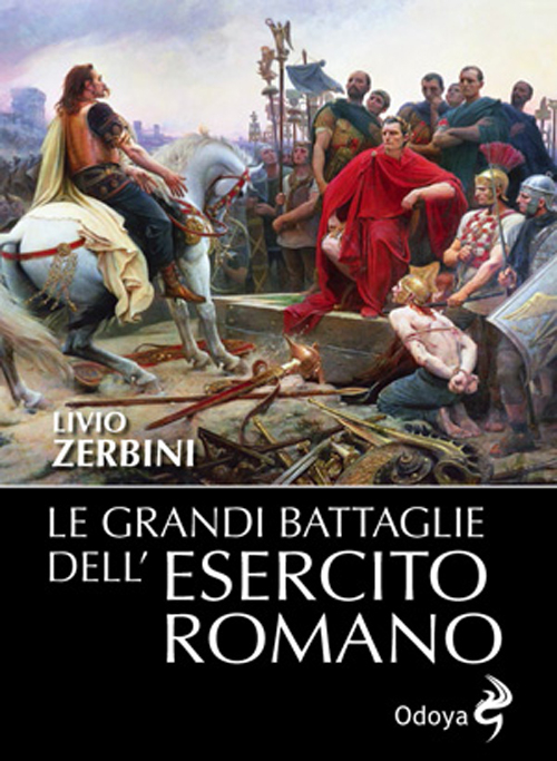 Le grandi battaglie dell'esercito romano