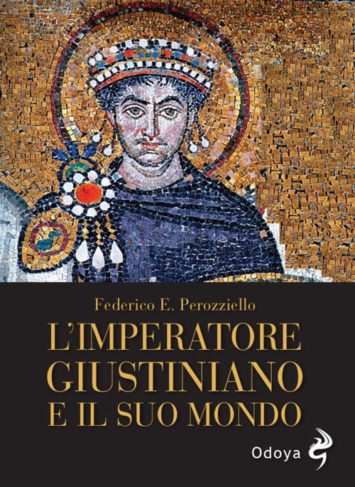 L'imperatore Giustiniano e il suo mondo