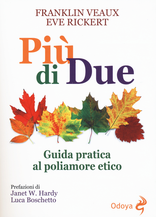 Pi&ugrave; di due. Guida pratica al poliamore etico