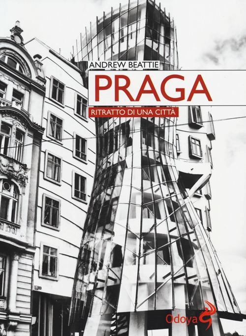 Praga. Ritratto di una citt&agrave;