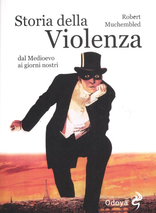 Storia della violenza dal Medioevo ai giorni nostri