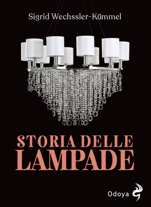 Storia delle lampade. Candelabri, lampadari e appliques dall'antichità al XX secolo