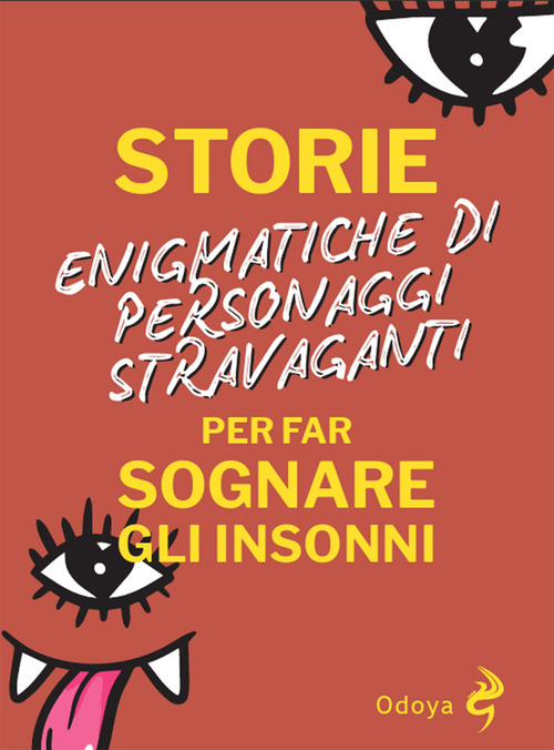 Storie enigmatiche di personaggi stravaganti per far sognare gli insonni
