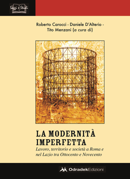 Modernit&agrave; imperfetta. Lavoro, territorio e societ&agrave; a Roma e nel Lazio tra Ottocento e Novecento