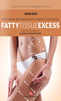 Fatty tissue excess. Trattamento mini invasivo delle adiposit&agrave; localizzate