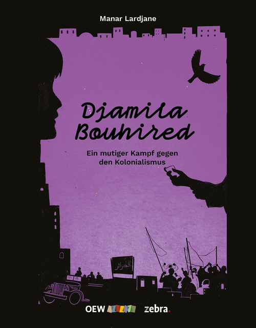 Djamila Bouhired. Ein mutiger Kampf gegen den Kolonialismus