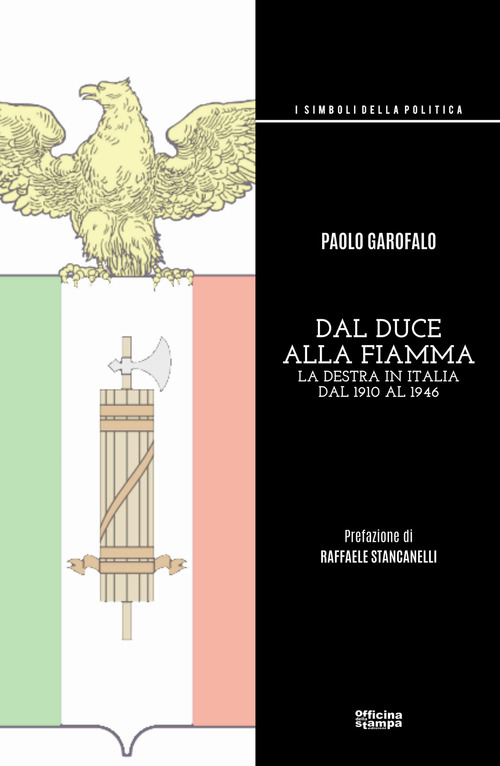 Dal duce alla Fiamma. La Destra in Italia dal 1910 al 1946