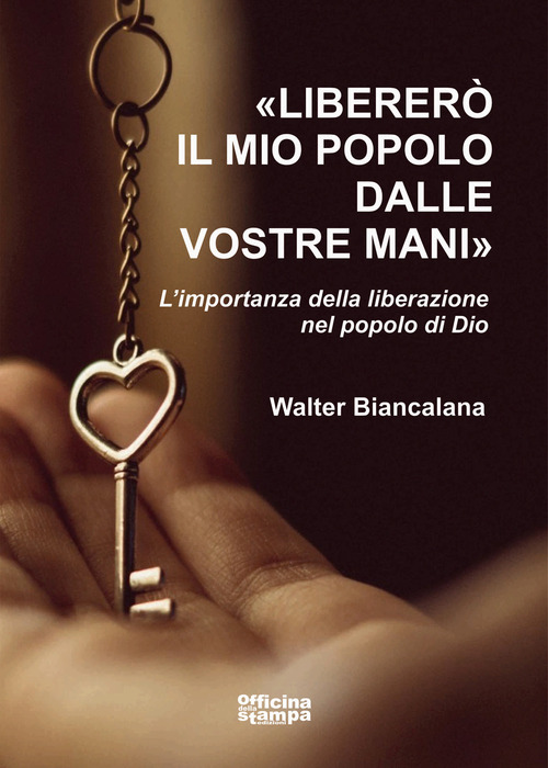 «Libererò il mio popolo dalle vostre mani». L'importanza della liberazione nel popolo di Dio