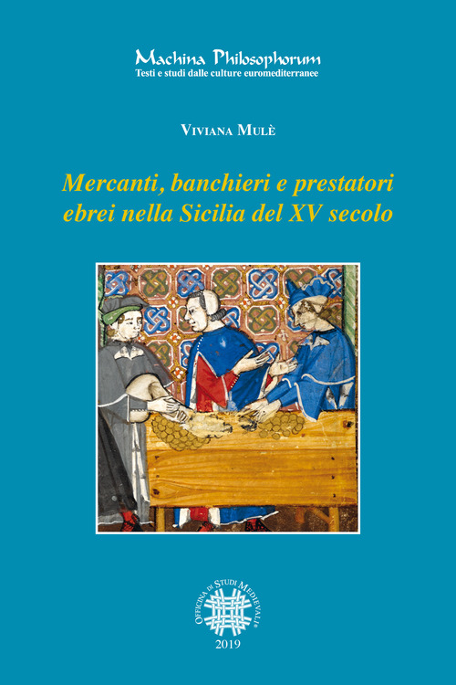 Mercanti, banchieri e prestatori ebrei nella Sicilia del XV secolo. Profilo, attivit&agrave;, relazioni familiari e sociali