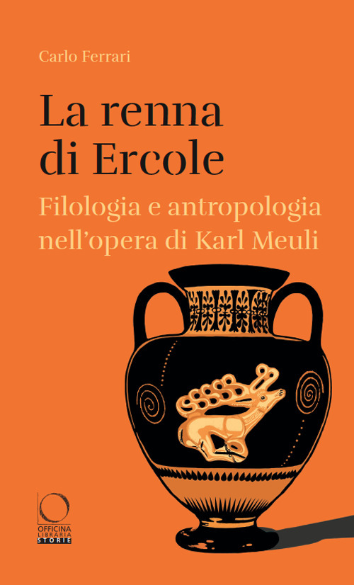 La renna di Ercole. Filologia e antropologia nell'opera di Karl Meuli