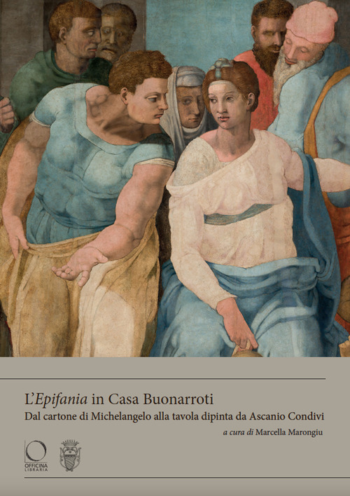 L'«Epifania» in Casa Buonarroti. Dal cartone di Michelangelo alla tavola dipinta da Ascanio Condivi