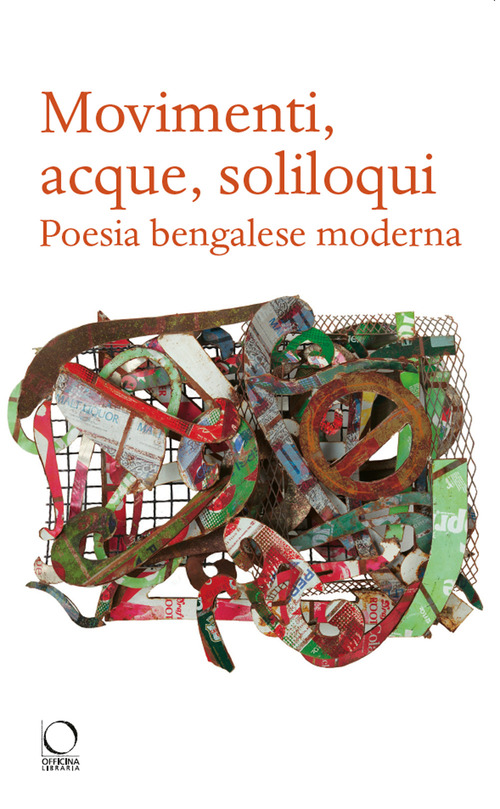 Movimenti, acque, soliloqui. Poesia bengalese moderna. Testo originale a fronte
