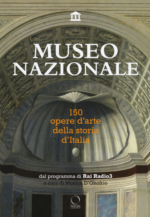 Museo nazionale. 150 opere d'arte della storia d'Italia