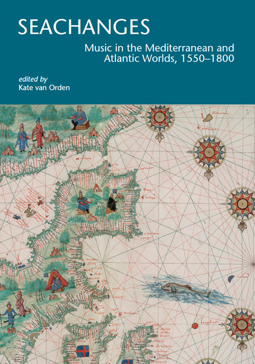 Seachanges. Music in the Mediterranean and Atlantic Worlds, 1550-1800