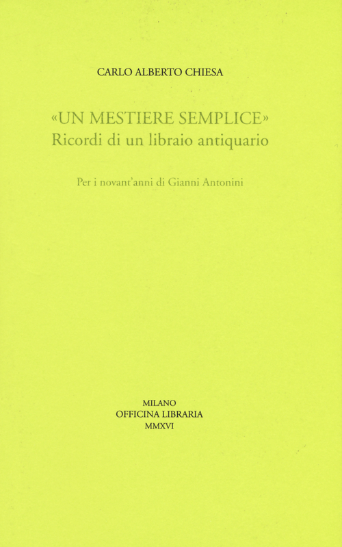 «Un mestiere semplice». Ricordi di un librario antiquario. Per i novant'anni di Gianni Antonini