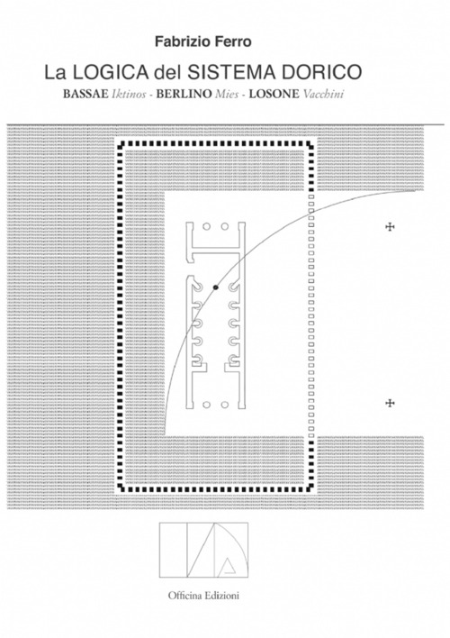 La logica del sistema dorico. Bassae Iktinos. Berlino Mies. Losone Vacchini