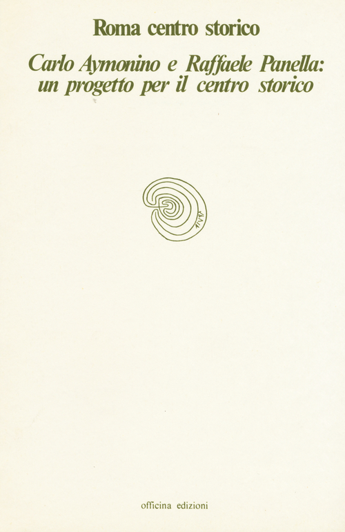 Roma centro storico. Carlo Aymonino e Raffaele Panella: un progetto per il centro storico