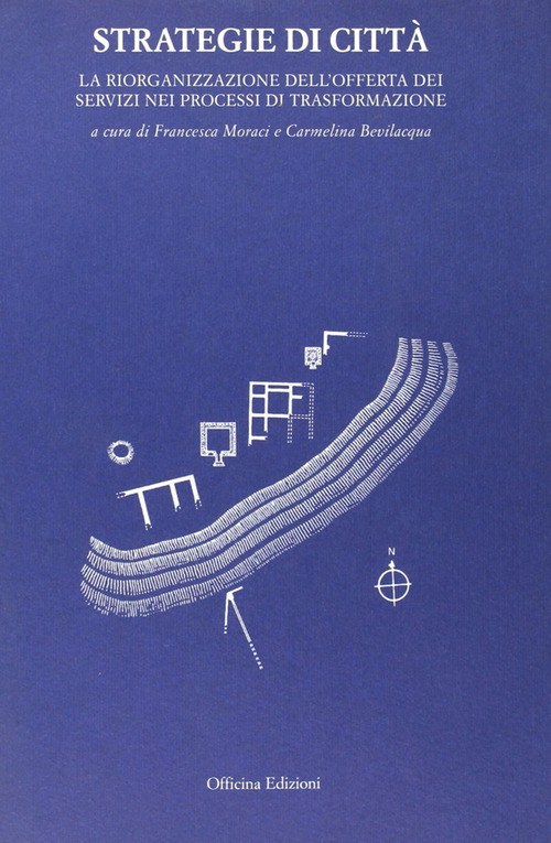 Strategie in citt&agrave;. La riorganizzazione dell'offerta dei servizi nei processi di trasformazione