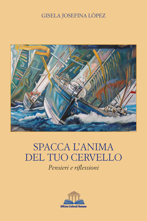 Spacca l'anima del tuo cervello. Pensieri e riflessioni
