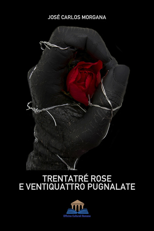 Trentatr&eacute; rose e ventiquattro pugnalate