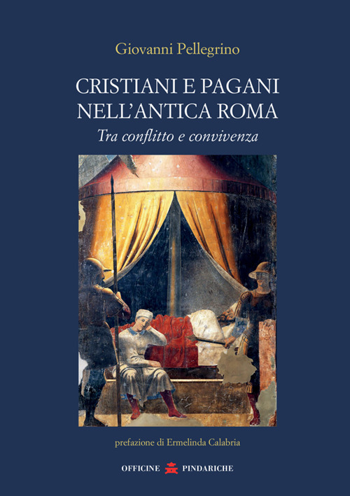 Cristiani e pagani nell'antica Roma. Tra conflitto e convivenza