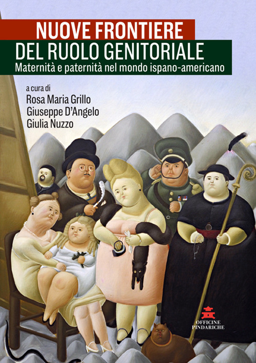Nuove frontiere del ruolo genitoriale. Maternità e paternità nel mondo ispano-americano. Ediz. italiana e spagnola
