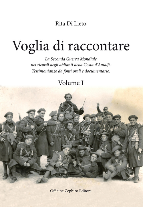 Voglia di racconatre. La seconda guerra mondiale nei ricordi degli abitanti della costa d'Amalfi. Testimonianze da fonti orali