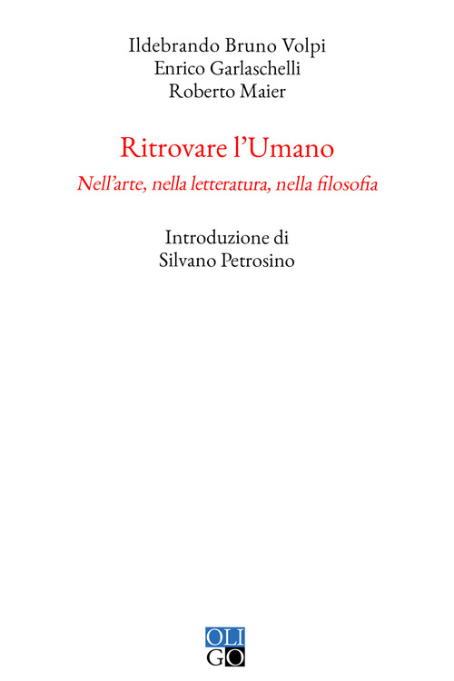 Ritrovare l'umano. Nell'arte, nella letteratura, nella filosofia