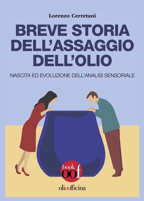 Breve storia dell'assaggio dell'olio. Nascita ed evoluzione dell'analisi sensoriale