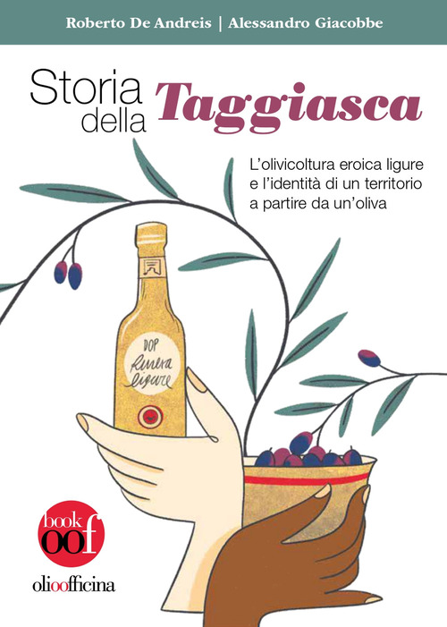 Storia della Taggiasca. L'olivicoltura ligure e l'identità di un territorio a partire da un'oliva