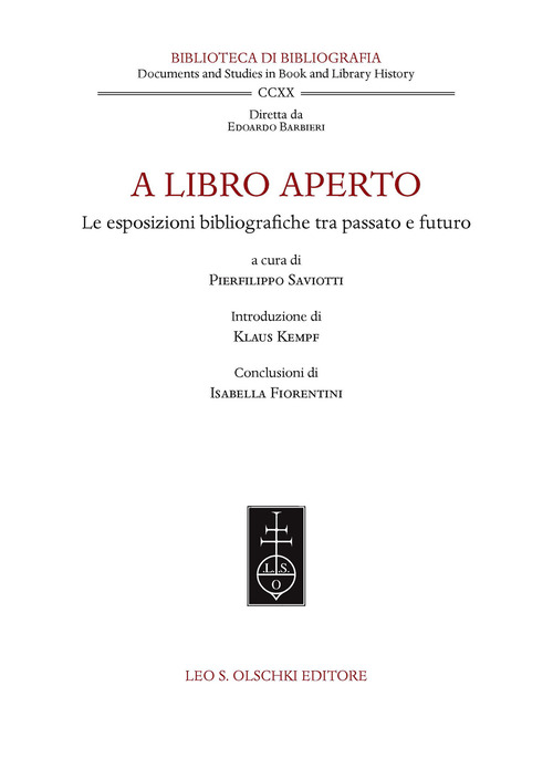 A libro aperto. Le esposizioni bibliografiche tra passato e futuro. Atti del convegno internazionale (Milano, Castello Sforzesco e Università Cattolica del Sacro Cuore, 22-24 settembre 2021)