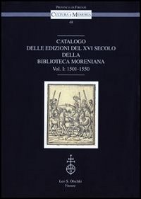 Catalogo delle edizioni del XVI secolo della Biblioteca Moreniana